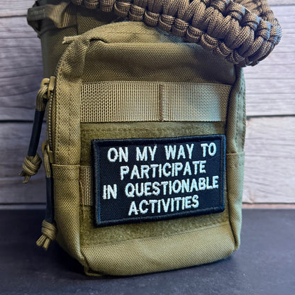 Participate In Questionable Activities Funny Morale Patch | Made in USA | VELCRO® Brand Hook Backing