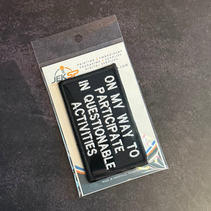 Participate In Questionable Activities Funny Morale Patch | Made in USA | VELCRO® Brand Hook Backing