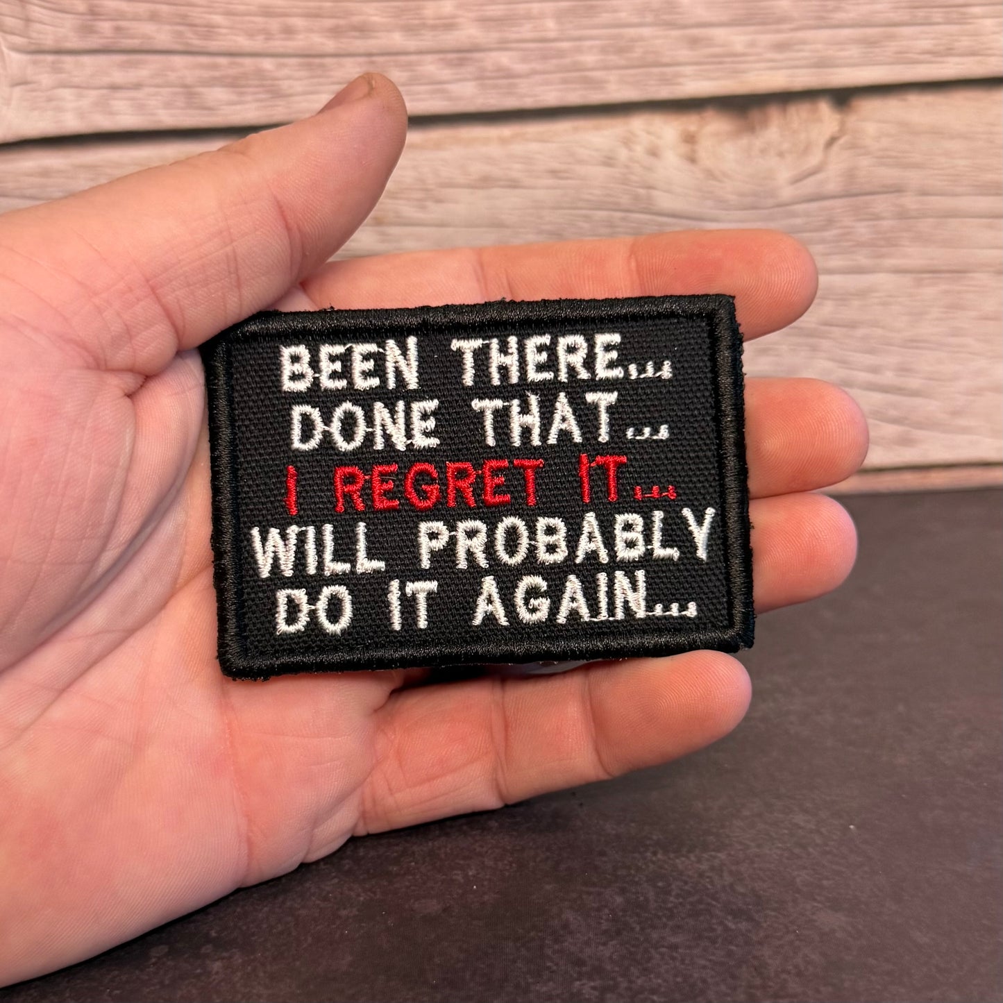 Been There, Done That, I Regret It, Will Probably Do It Again Funny Morale Patch | Made in USA | VELCRO® Brand Hook Backing
