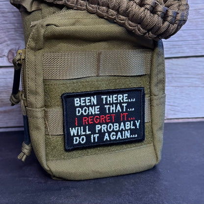 Been There, Done That, I Regret It, Will Probably Do It Again Funny Morale Patch | Made in USA | VELCRO® Brand Hook Backing