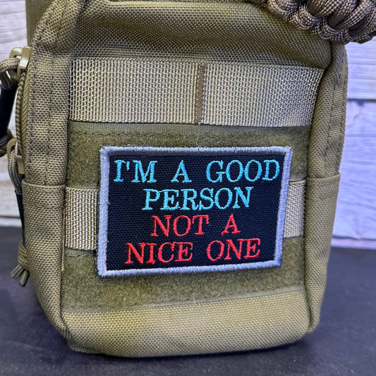 I'm A Good Person, Not A Nice One Funny Morale Patch | Made in USA | VELCRO® Brand Hook Backing