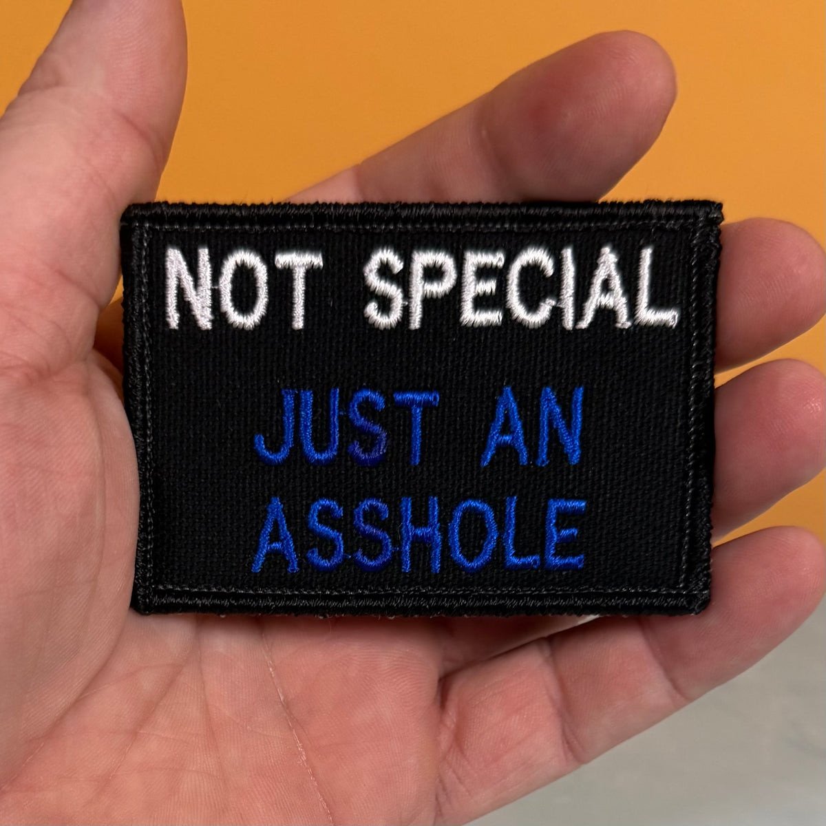 Not Special, Just An Asshole Funny Morale Patch, 2x3" | Made in USA | VELCRO® Brand Hook Backing