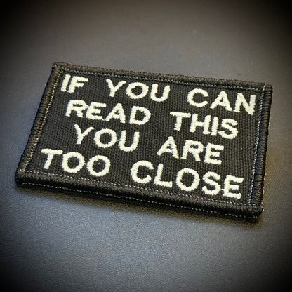 If You Can Read This You Are Too Close Funny Embroidered Morale Patch, 2x3" | VELCRO® Brand Hook Backing