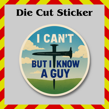 I Can’t But I Know A Guy Sticker – Religious Vinyl Decal, Faith & Waterproof