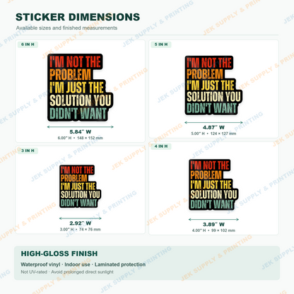 I'm Not the Problem: I'm Just the Solution You Didn't Want sticker size guide comparing 3, 4, 5 and 6 inch heights