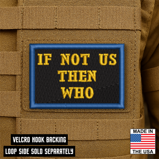 If Not Us Then Who Morale Patch 2"x3" Hook & Loop | Made in USA
