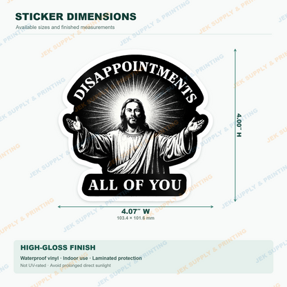 Disappointments All of You Jesus vinyl decal, 4 inch height dimension guide