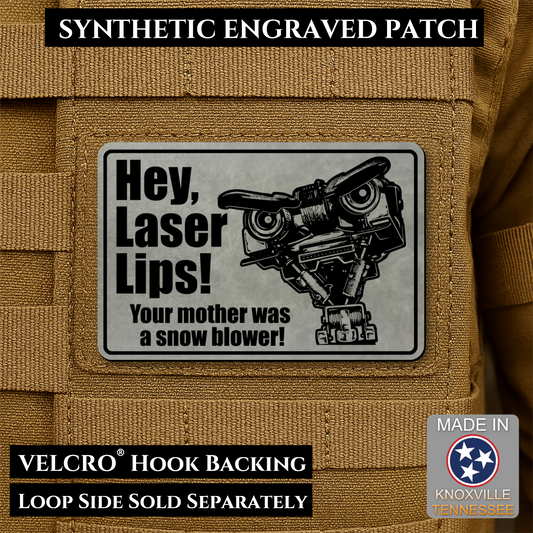 Gray laser engraved Hey Laser Lips Your Mother Was a Snow Blower morale patch with retro robot artwork