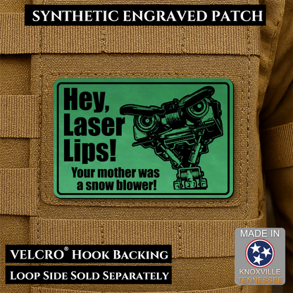 Green laser engraved Hey Laser Lips Your Mother Was a Snow Blower morale patch with retro robot artwork