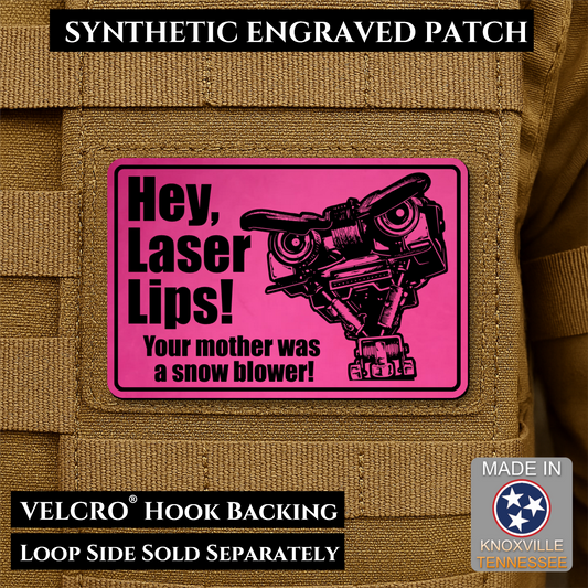 Pink laser engraved Hey Laser Lips Your Mother Was a Snow Blower morale patch with retro robot artwork
