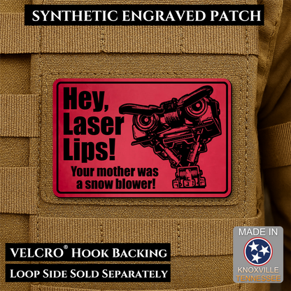 Red laser engraved Hey Laser Lips Your Mother Was a Snow Blower morale patch with retro robot artwork