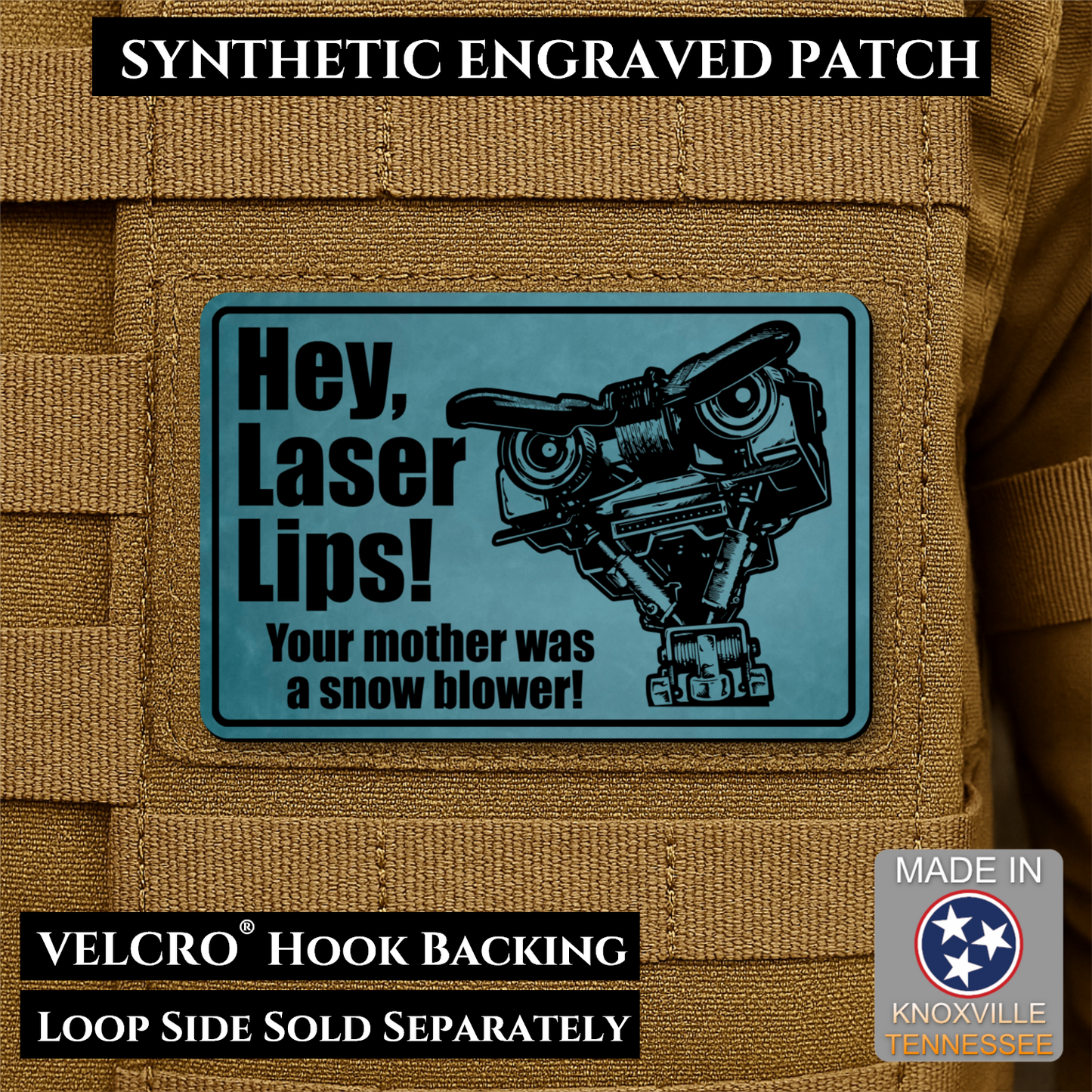 Topaz Blue laser engraved Hey Laser Lips Your Mother Was a Snow Blower morale patch with retro robot artwork