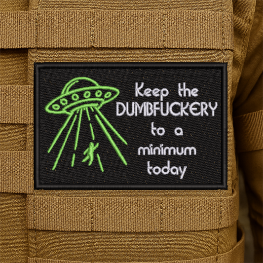Keep the Dumbfuckery to a Minimum Funny Embroidered Morale Patch