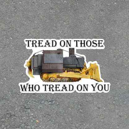 Tread on Those Who Tread on You original 2015 Killdozer design vinyl laptop sticker, illustrated armored bulldozer with vintage lettering