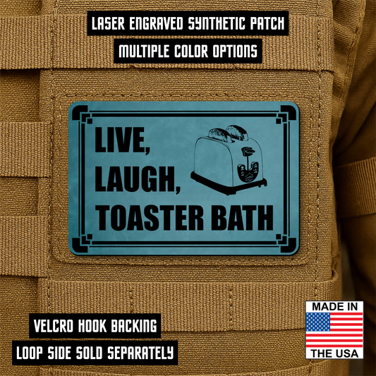 Live, Laugh, Toaster Bath Morale Patch 2"x3" Hook & Loop | Made in USA