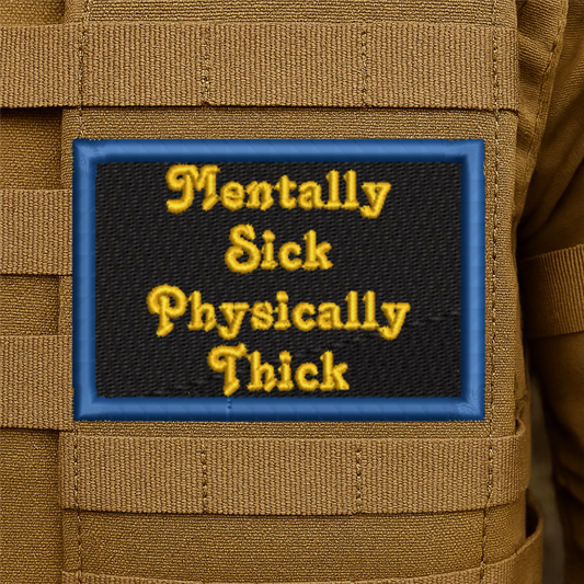 Mentally Sick Physically Thick Funny Embroidered Morale Patch