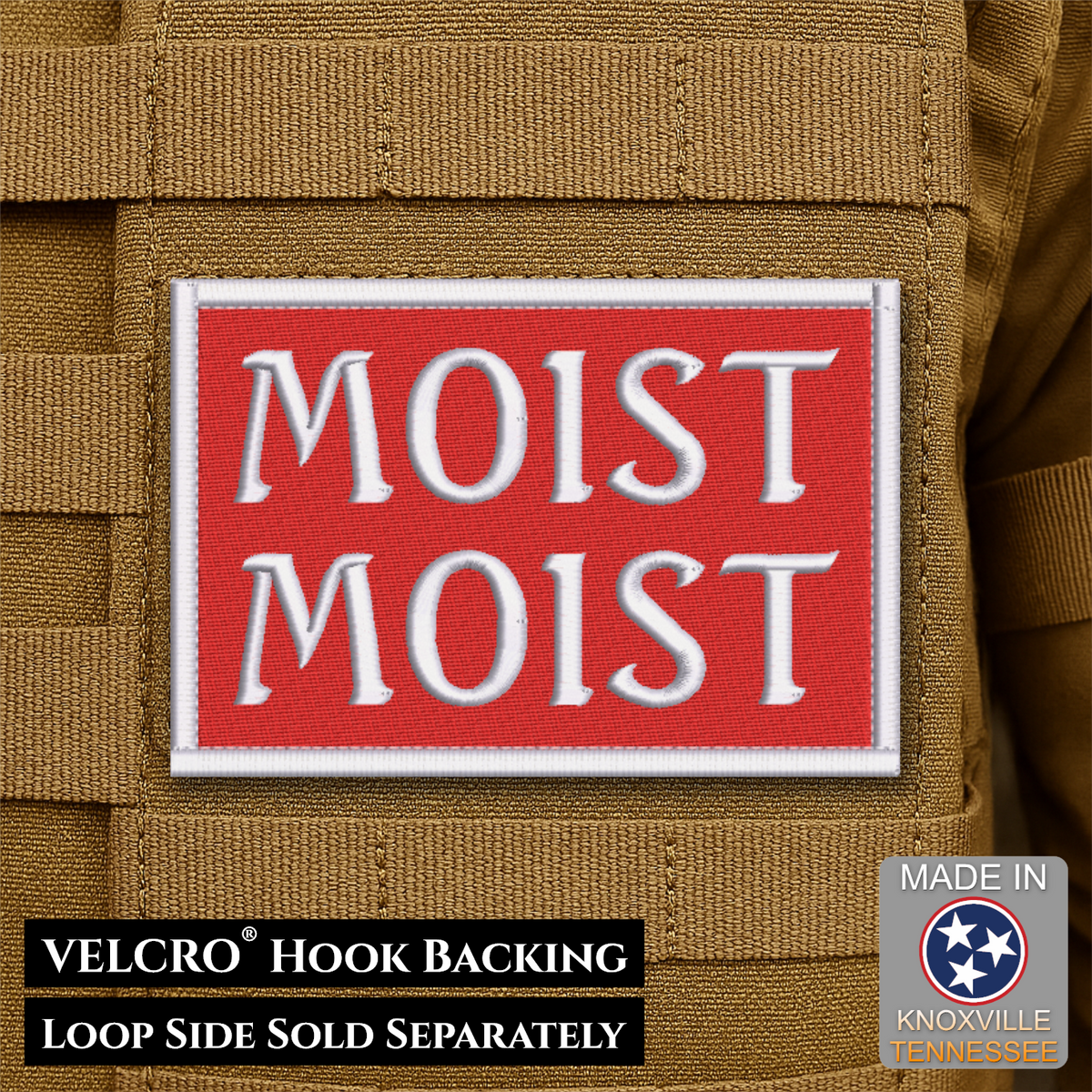 A rectangular red patch with white border and the words 'MOIST MOIST' in large white letters, shown attached to tan tactical webbing. Text at the bottom reads 'VELCRO HOOK BACKING LOOP SIDE SOLD SEPARATELY' and a 'MADE IN Knoxville Tennessee' badge appears in the lower right.