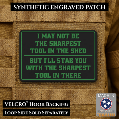 Not The Sharpest Tool In The Shed Funny Morale Patch, 2x3" | Made in USA | VELCRO® Brand Hook Backing