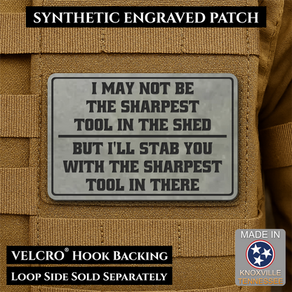 Not The Sharpest Tool In The Shed Funny Morale Patch, 2x3" | Made in USA | VELCRO® Brand Hook Backing