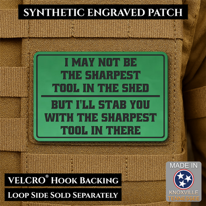 Not The Sharpest Tool In The Shed Funny Morale Patch, 2x3" | Made in USA | VELCRO® Brand Hook Backing