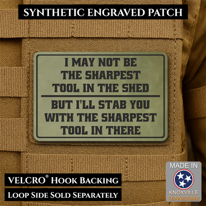 Not The Sharpest Tool In The Shed Funny Morale Patch, 2x3" | Made in USA | VELCRO® Brand Hook Backing