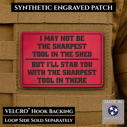 Not The Sharpest Tool In The Shed Funny Morale Patch, 2x3" | Made in USA | VELCRO® Brand Hook Backing