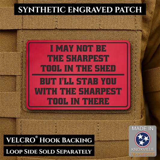 Not The Sharpest Tool In The Shed Funny Morale Patch, 2x3" | Made in USA | VELCRO® Brand Hook Backing