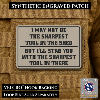 Not The Sharpest Tool In The Shed Funny Morale Patch, 2x3" | Made in USA | VELCRO® Brand Hook Backing