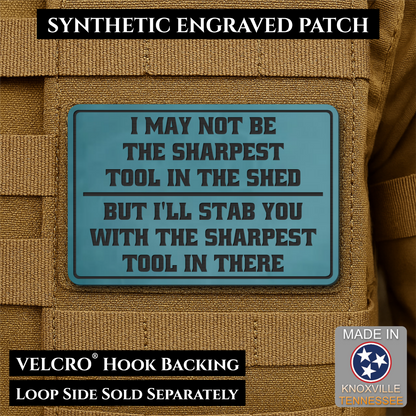 Not The Sharpest Tool In The Shed Funny Morale Patch, 2x3" | Made in USA | VELCRO® Brand Hook Backing