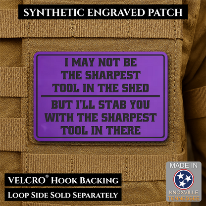 Not The Sharpest Tool In The Shed Funny Morale Patch, 2x3" | Made in USA | VELCRO® Brand Hook Backing