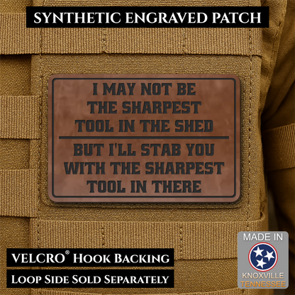 Not The Sharpest Tool In The Shed Funny Morale Patch, 2x3" | Made in USA | VELCRO® Brand Hook Backing