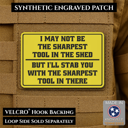 Not The Sharpest Tool In The Shed Funny Morale Patch, 2x3" | Made in USA | VELCRO® Brand Hook Backing