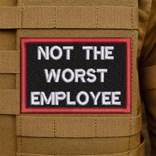 Not the Worst Employee Funny Embroidered Morale Patch