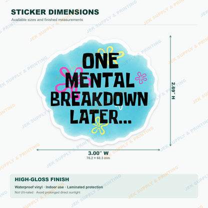 One Mental Breakdown Later funny aqua blue floral meme time card sticker 3 inch width dimensions