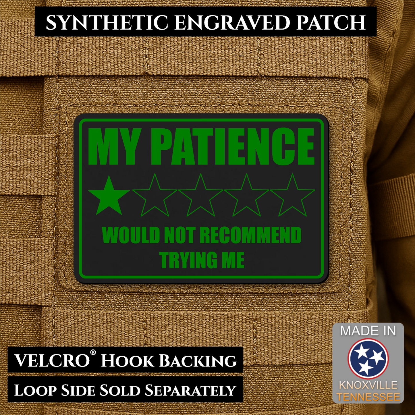 Black & Green laser engraved morale patch reading My Patience Would Not Recommend Trying Me with one star rating graphic