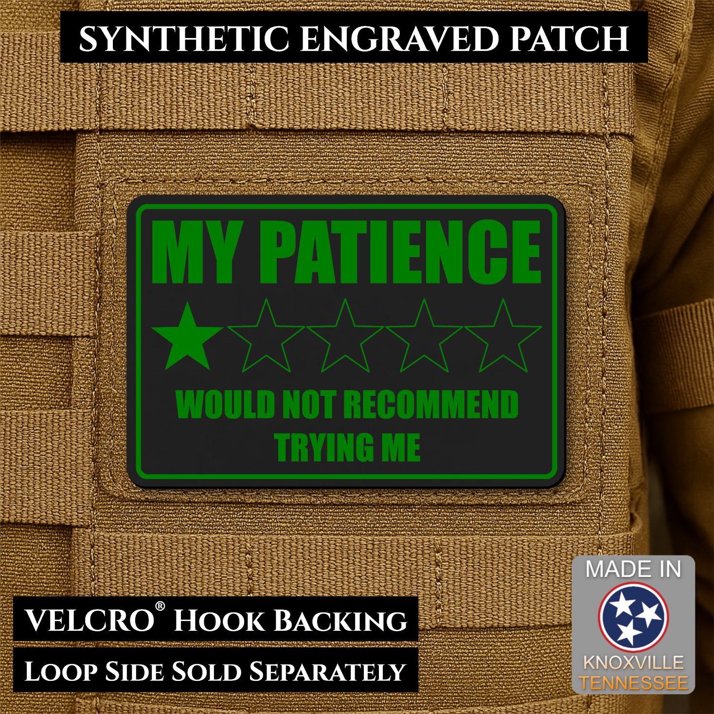 Black & Green laser engraved morale patch reading My Patience Would Not Recommend Trying Me with one star rating graphic