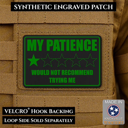 Black & Green laser engraved morale patch reading My Patience Would Not Recommend Trying Me with one star rating graphic