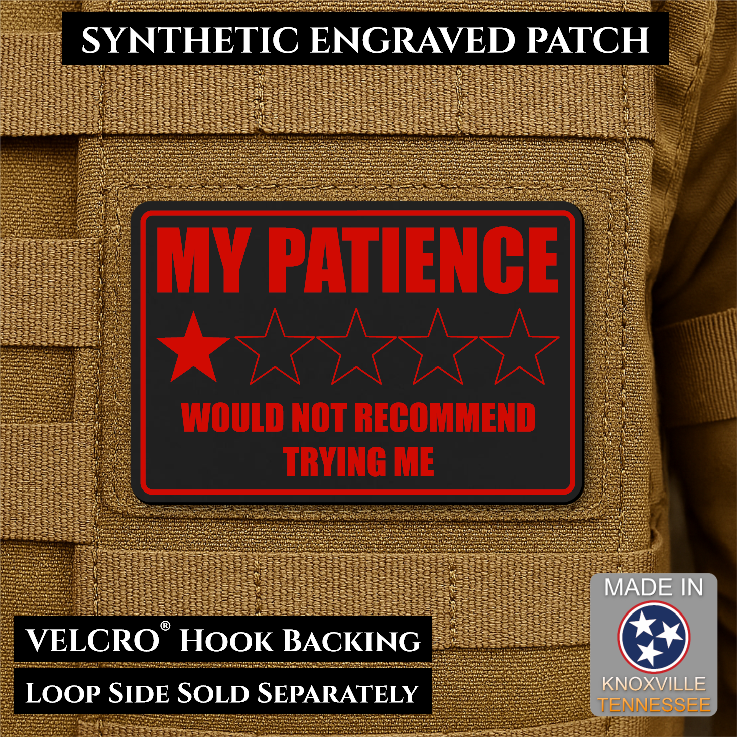 Red & Black laser engraved morale patch reading My Patience Would Not Recommend Trying Me with one star rating graphic