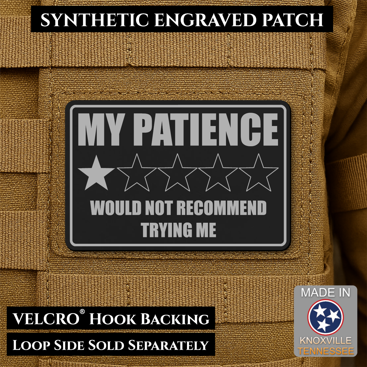 Black & Silver laser engraved morale patch reading My Patience Would Not Recommend Trying Me with one star rating graphic
