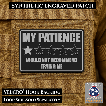 Black & Silver laser engraved morale patch reading My Patience Would Not Recommend Trying Me with one star rating graphic