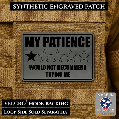 Charcoal laser engraved morale patch reading My Patience Would Not Recommend Trying Me with one star rating graphic