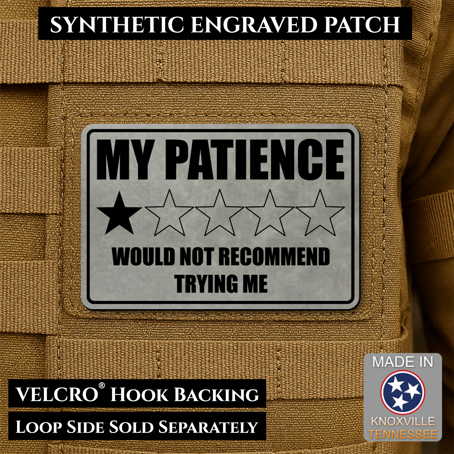 Gray laser engraved morale patch reading My Patience Would Not Recommend Trying Me with one star rating graphic