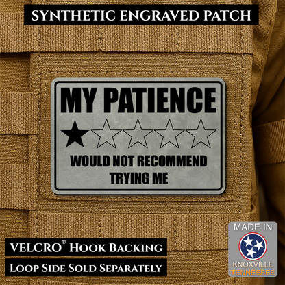 Gray laser engraved morale patch reading My Patience Would Not Recommend Trying Me with one star rating graphic