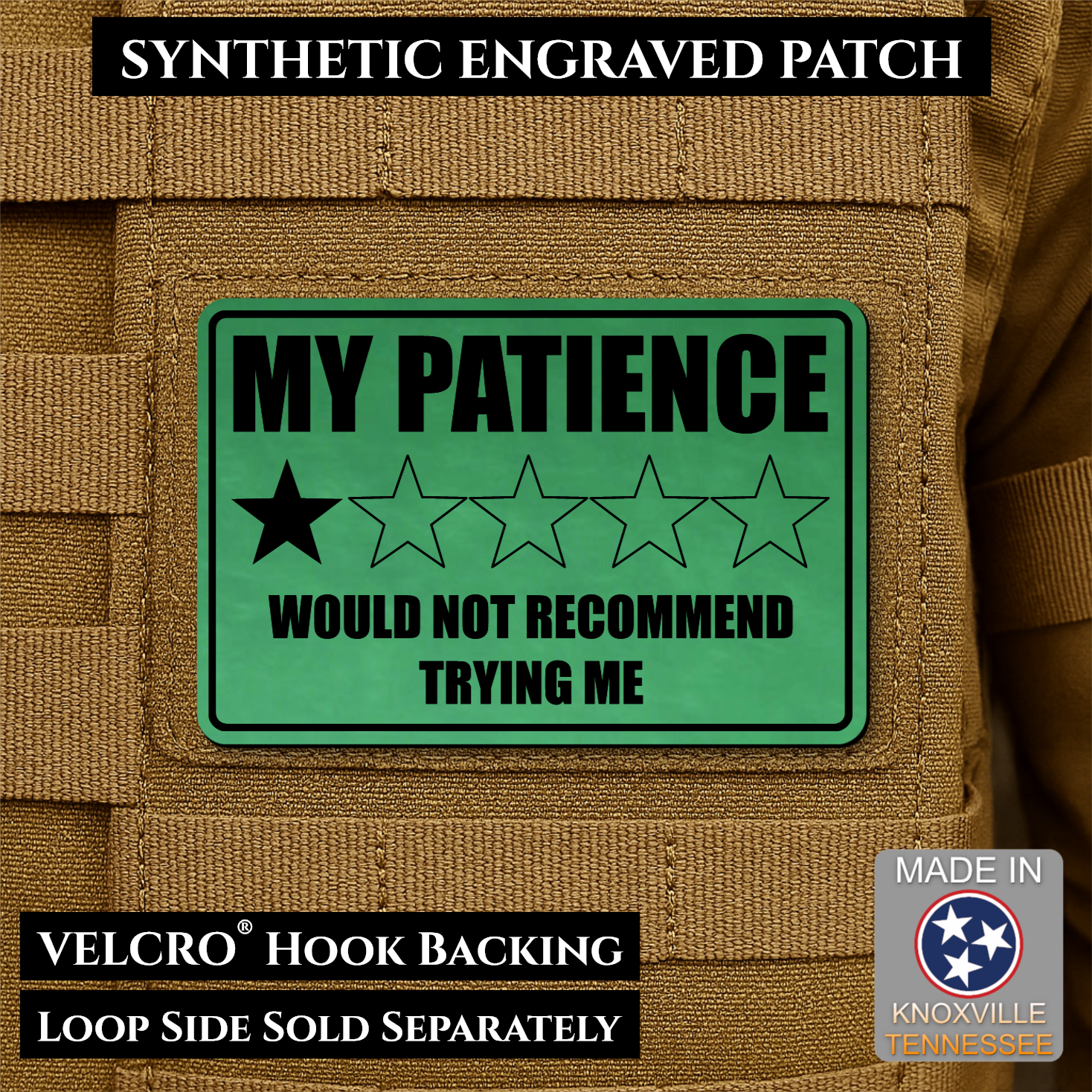 Green laser engraved morale patch reading My Patience Would Not Recommend Trying Me with one star rating graphic