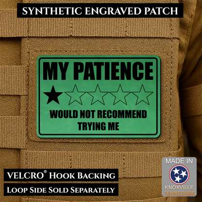 Green laser engraved morale patch reading My Patience Would Not Recommend Trying Me with one star rating graphic