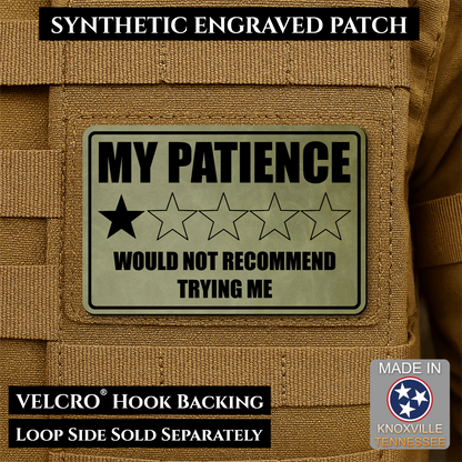 Olive OD Green laser engraved morale patch reading My Patience Would Not Recommend Trying Me with one star rating graphic