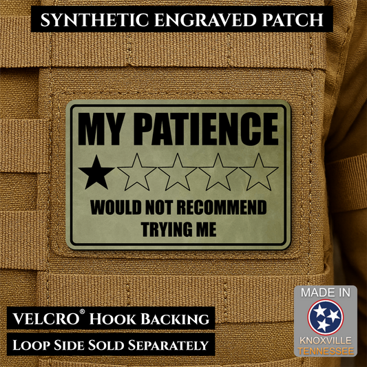 Olive OD Green laser engraved morale patch reading My Patience Would Not Recommend Trying Me with one star rating graphic