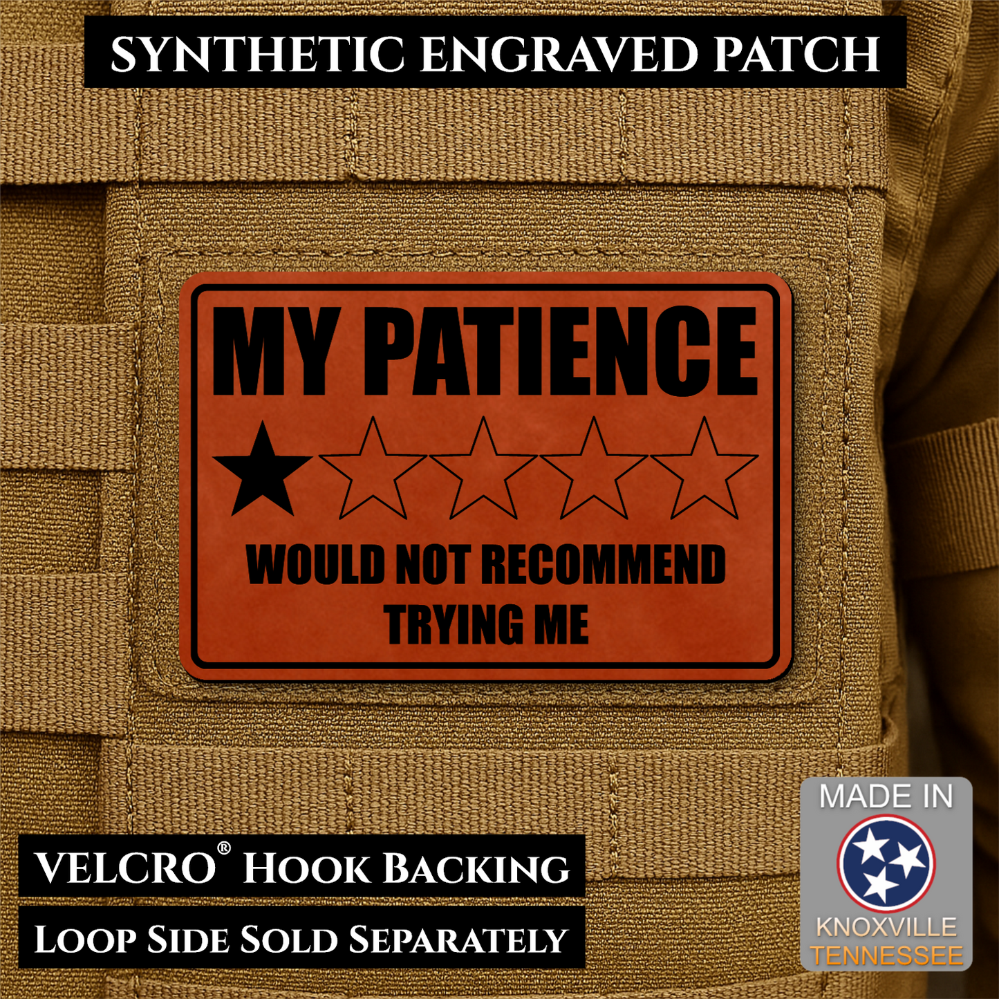 Orange laser engraved morale patch reading My Patience Would Not Recommend Trying Me with one star rating graphic