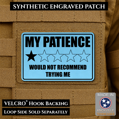 Sky Blue laser engraved morale patch reading My Patience Would Not Recommend Trying Me with one star rating graphic
