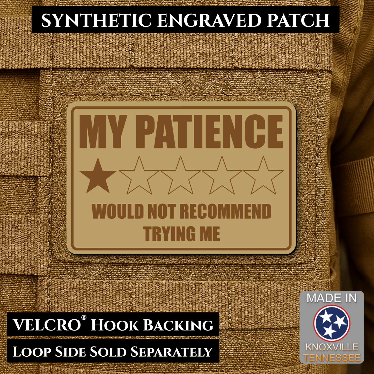 Desert Tan laser engraved morale patch reading My Patience Would Not Recommend Trying Me with one star rating graphic